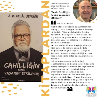 Haftanın Önerisi - Senin Cahilliğin Benim Yaşamımı Etkiliyor - Celal Şengör