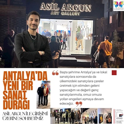 ANTALYA'DA YENİ BİR SANAT DURAĞI - ASİL ARGUN SANAT GALERİSİ