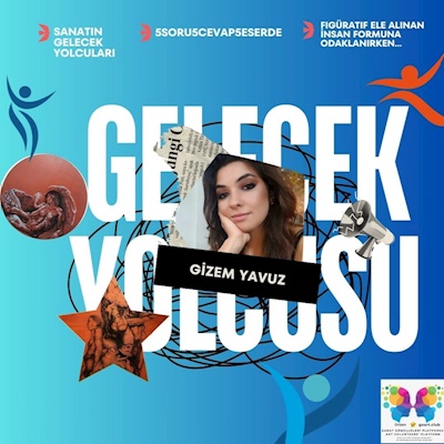 Sanatın Gelecek Yolcusu - Gizem Yavuz - Figüratif Ele Alınan İnsan Formuna Odaklanırken...