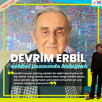 DEVRİM ERBİL İLE  - "ZAMANSIZ" SANAT ÜZERİNE