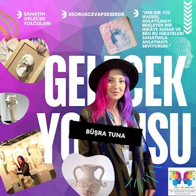 Sanatın Gelecek Yolcusu - Büşra Tuna ,  