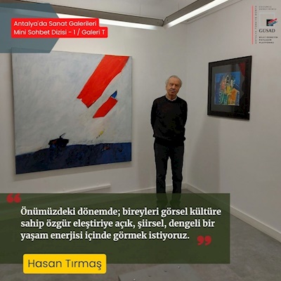 HASAN TIRMAŞ İLE GALERİ T, ANTALYA'DA RESİM SANATI ÜZERİNE - 12.4.2023