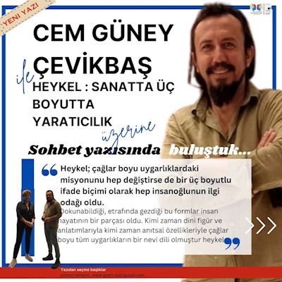 CEM GÜNEY ÇEVİKBAŞ İLE HEYKEL: SANATTA  ÜÇ BOYUTTA YARATICILIK ÜZERİNE