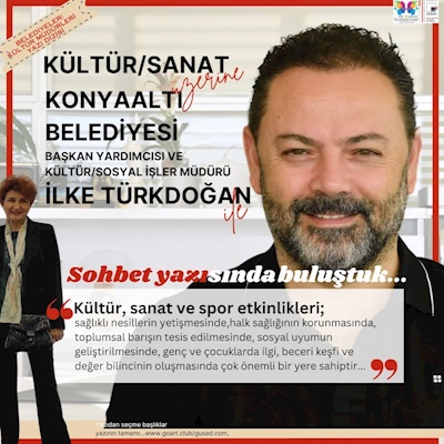 ANTALYA’DA KÜLTÜR SANATA YEREL YÖNETİM BAKIŞI ÜZERİNE -  KONYAALTI BELEDİYESİ İLKE TÜRKDOĞAN SOHBET YAZISI